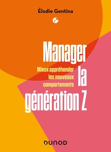 Manager la génération Z. Mieux appréhender les nouveaux comportements