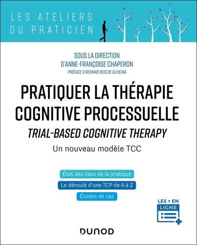 Pratiquer la thérapie cognitive processuelle. Trial-Based Cognitive Therapy - Un nouveau modèle TCC