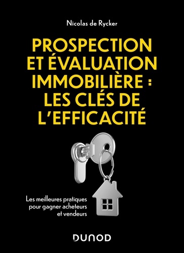 Prospection et évaluation immobilière, Les clés de la réussite. Les meilleures pratiques pour gagner acheteurs et vendeurs