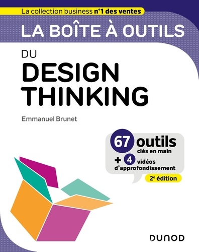 La boîte à outils du Design Thinking. 67 outils clés en main + 4 vidéos d'approfondissement, 2e édition