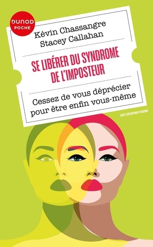 Se libérer du syndrome de l'Imposteur. Cessez de vous déprécier pour être enfin vous-même