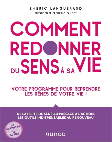 Comment redonner du sens à sa vie. Votre programme pour reprendre les rênes de votre vie !