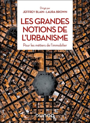 Les grandes notions de l'urbanisme. Pour les métiers de l'immobilier