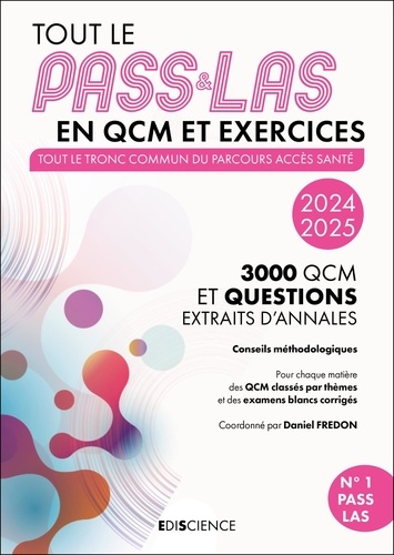 Tout le PASS & LAS en QCM et exercices. Tout le tronc commun du parcours Acces Santé - 3000 QCM et questions extraits d'annales, Edition 2024-2025