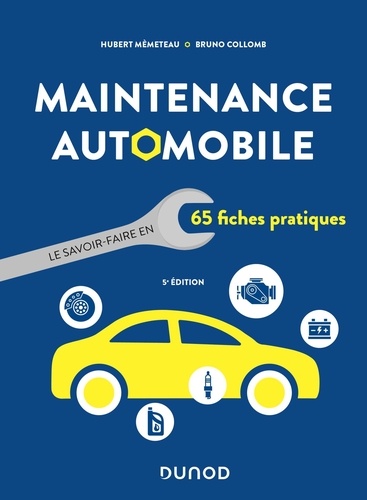 Maintenance automobile. Le savoir-faire en 65 fiches pratiques, 5e édition