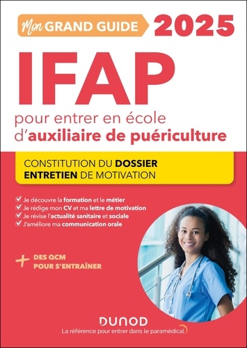 Mon grand guide IFAP pour entrer en école d'auxiliaire de puériculture. Constitution du dossier, entretien de motivation, Edition 2025