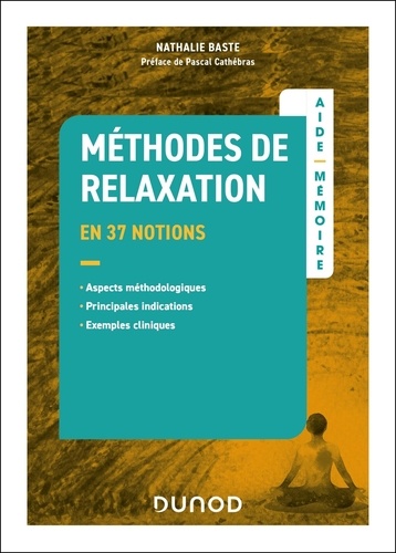 Méthodes de relaxation en 37 notions. Aspects méthodologiques, principales indications, exemples cliniques