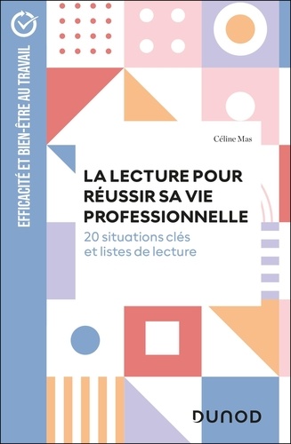 La lecture pour réussir sa vie professionnelle. 20 situations clés et listes de lecture