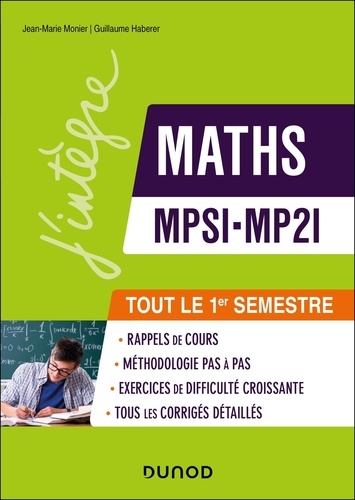 Maths MPSI-MP2I. Le pas à pas pour réussir le 1er semestre