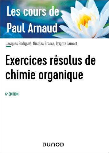 Exercices résolus de chimie organique. 6e édition