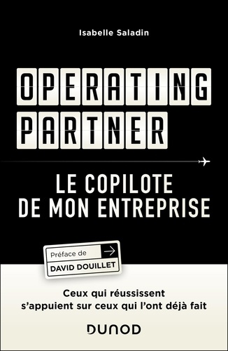 Operating partner : le copilote de mon entreprise. Ceux qui réussissent s'appuient sur ceux qui l'ont déjà fait