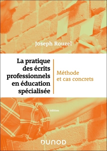 La pratique des écrits professionnels en éducation spécialisée. Méthode et cas concrets, 2e édition