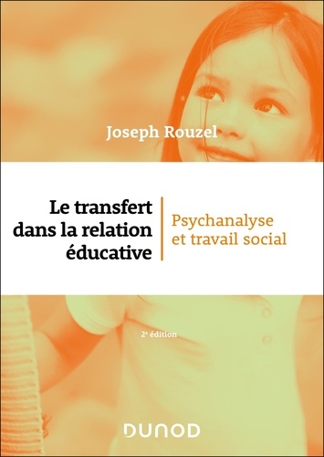 Le transfert dans la relation éducative. Psychanalyse et travail social, 2e édition