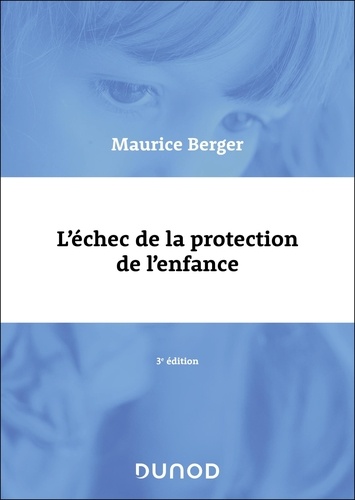 L'échec de la protection de l'enfance. 3e édition