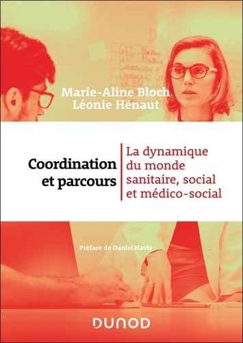 Coordination et parcours. La dynamique du monde sanitaire, social et médico-social