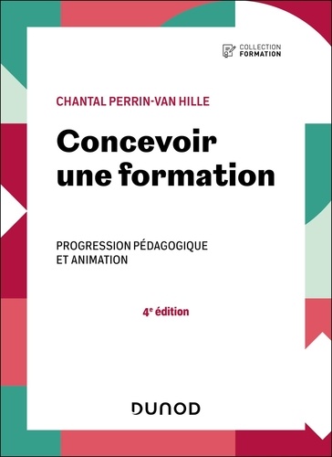 Concevoir une formation. Progression pédagogique et animation, 4e édition