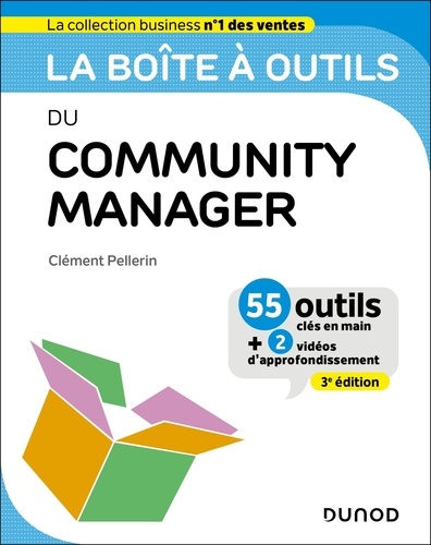 La boîte à outils du Community Manager. 55 outils clés en main + 2 vidéos d'approfondissement, 3e édition