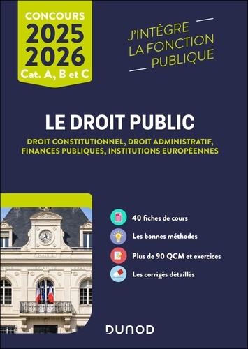 Le droit public catégories A, B et C. Droit constitutionnel, droit administratif, finances publiques, institutions européennes, Edition 2025-2026