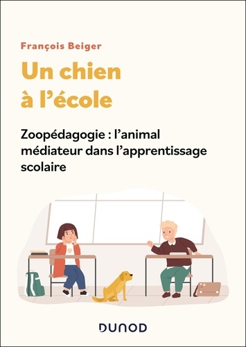 Un chien à l'école. Zoopédagogie : l'animal médiateur dans l'apprentissage scolaire