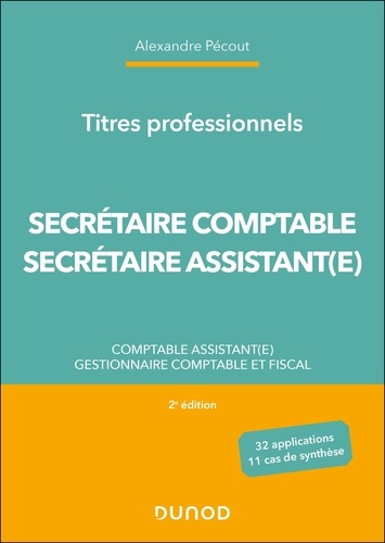 Secrétaire Comptable et Secrétaire Assistant(e) Titres professionnels. Comptable assistant(e), Gestionnaire comptable et fiscal, 2e édition