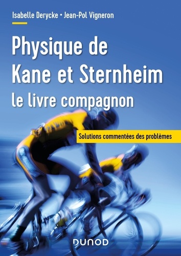 Physique de Kane et Sternheim. Le livre compagnon, Solutions commentées des problèmes