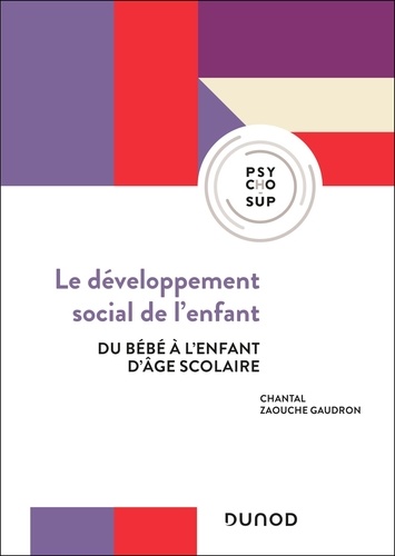 Le développement social de l'enfant. Du bébé à l'enfant d'âge scolaire