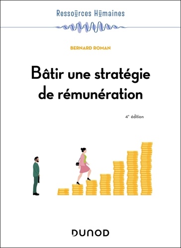 Bâtir une stratégie de rémunération. 4e édition