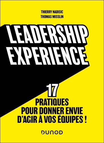 Leadership experience. 17 pratiques pour donner envie d'agir à vos équipes !