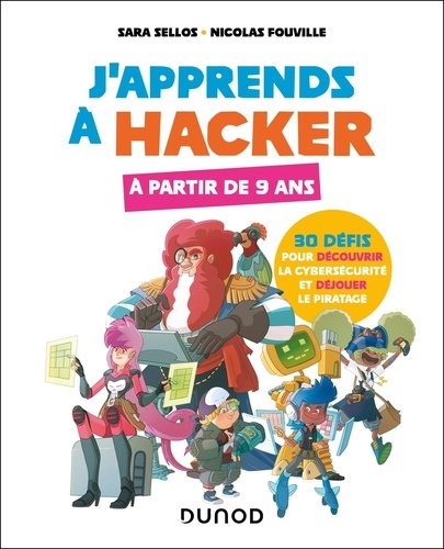 J'apprends à hacker. 30 défis pour découvrir la cybersécurité et déjouer le piratage