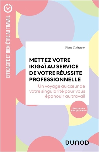 Mettez votre Ikigaï au service de votre réussite professionnelle. Un voyage au coeur de votre singularité pour vous épanouir au travail