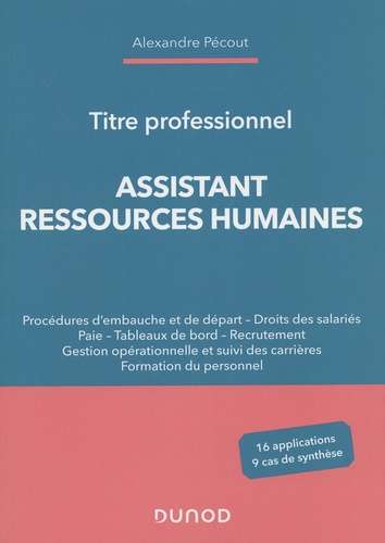 Assistant ressources humaines - Titre professionnel. Procédures d'embauche et de départ, Droits des salariés, Paie, Tableaux de bord, Recrutement, Gestion opérationnelle et suivi des carrières, Formation du personnel