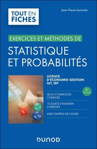 Exercices et méthodes de statistique et probabilités. Licence d'économie-gestion IUT, IEP, 6e édition