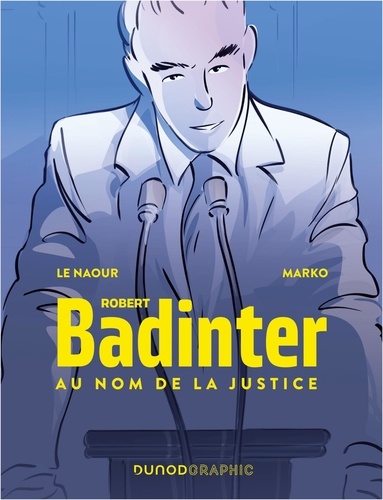 Robert Badinter. Au nom de la justice