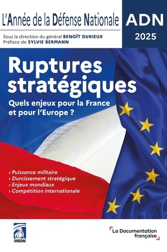 L'Année de la Défense Nationale. Ruptures stratégiques. Quels enjeux pour la France et pour l'Europe ? Edition 2025