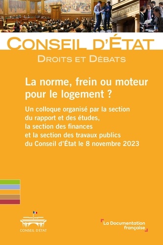 La norme, frein ou moteur pour le logement ?. Un colloque organisé par la section du rapport et des étude