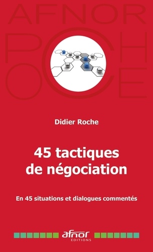 45 tactiques de négociation. En 45 situations et dialogues commentés