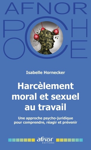 Harcèlement moral et sexuel au travail. Une approche psycho-juridique pour comprendre, réagir et prévenir