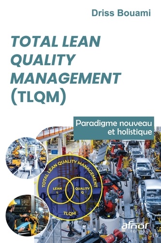 Total Lean Quality Management (TLQM). Paradigme nouveau et holistique