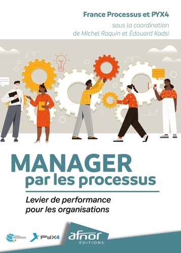 Manager par les processus. Levier de performance pour les organisations