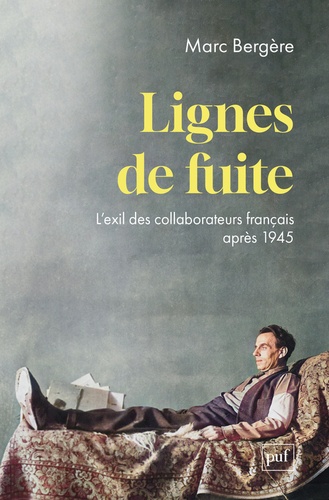 Lignes de fuite. L'exil des collaborateurs français après 1945