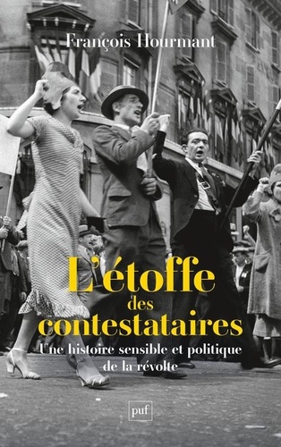 L'étoffe des contestataires. Une histoire politique et sensible de la révolte