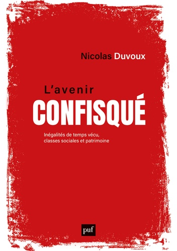 L'avenir confisqué. Inégalités de temps vécu, classes sociales et patrimoine