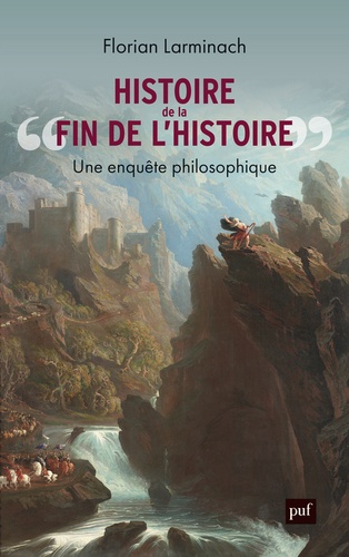 Histoire de « la fin de l'Histoire ». Une enquête philosophique