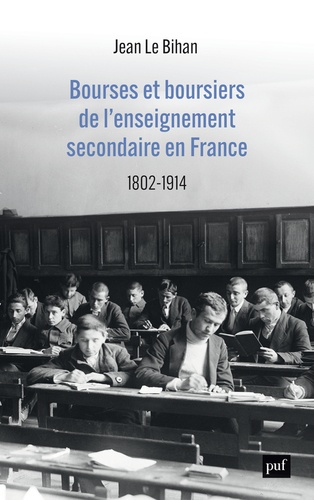 Bourses et boursiers de l'enseignement secondaire en France. 1802-1914