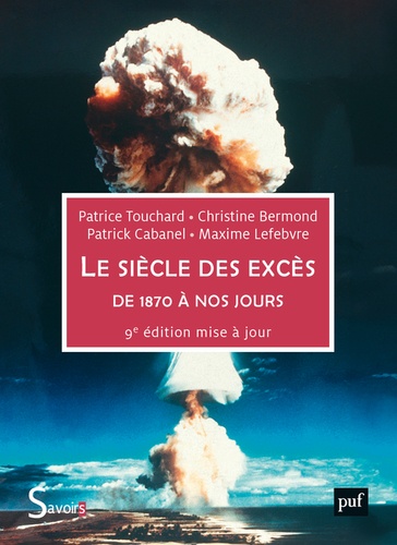 Le siècle des excès. De 1870 à nos jours, 9e édition revue et augmentée