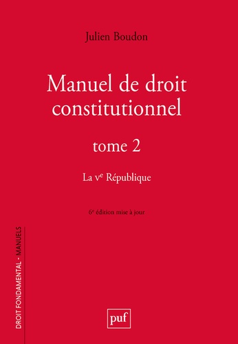 Manuel de droit constitutionnel. Tome 2, La Ve République, 6e édition actualisée