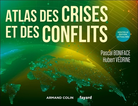 Atlas des crises et des conflits. Edition actualisée