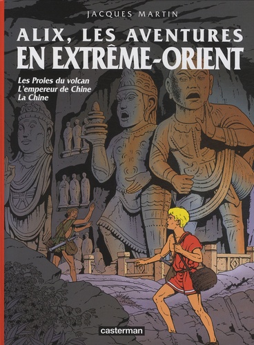 Alix, les aventures en Extrême-Orient. Les Proies du volcan ; L'empereur de Chine ; La Chine