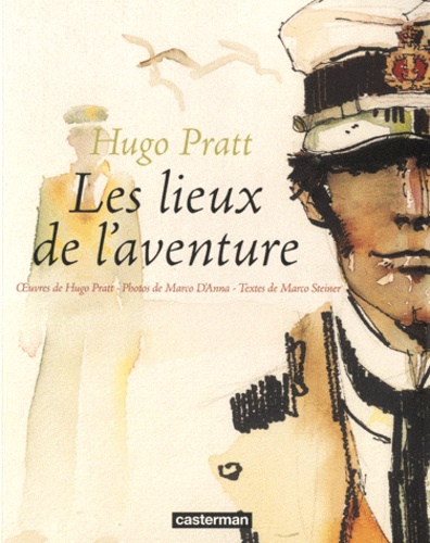 Hugo Pratt-Les lieux de l'aventure. I luoghi dell'a avventura, Edition bilingue français-italien