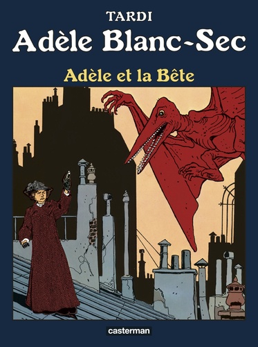 Adèle Blanc-Sec Tome 1 : Adèle et la bête